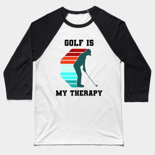 Golf Is My Therapy Baseball T-Shirt